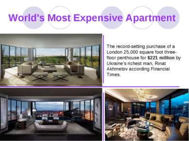World's Most Expensive Apartment The record-setting purchase of a London 25,0...