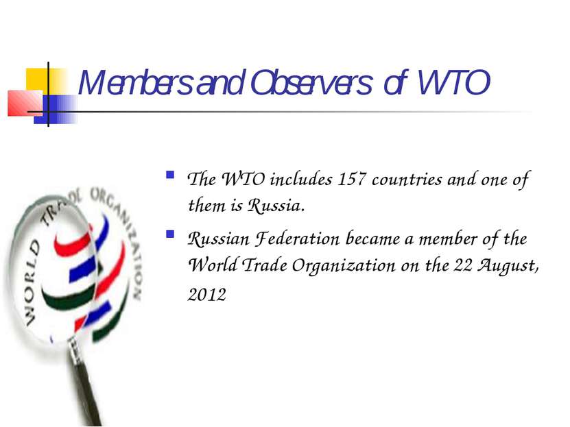 Members and Observers of WTO The WTO includes 157 countries and one of them i...