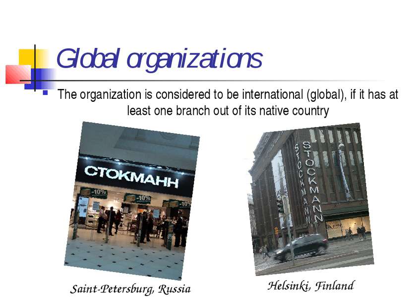 Global organizations The organization is considered to be international (glob...