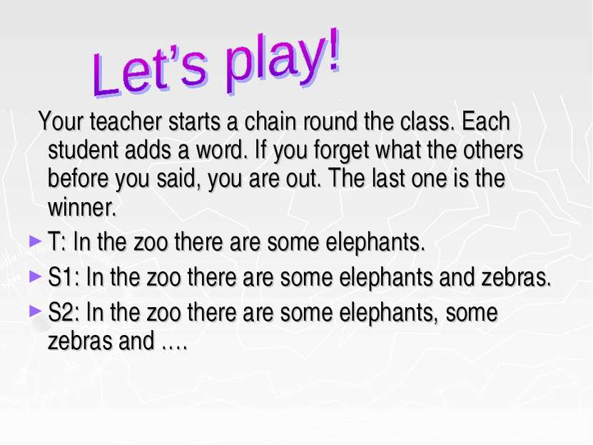 Your teacher starts a chain round the class. Each student adds a word. If you...
