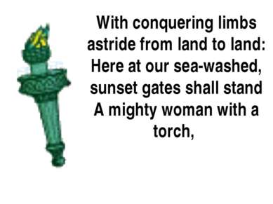 With conquering limbs astride from land to land: Here at our sea-washed, suns...