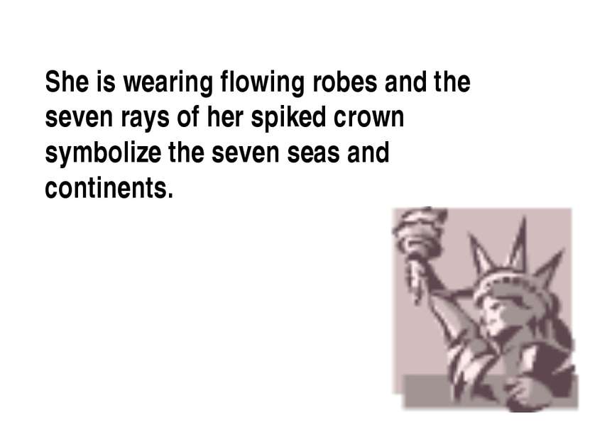 She is wearing flowing robes and the seven rays of her spiked crown symbolize...
