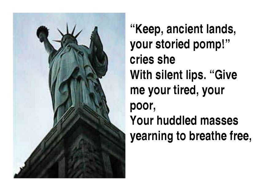 “Keep, ancient lands, your storied pomp!” cries she With silent lips. “Give m...