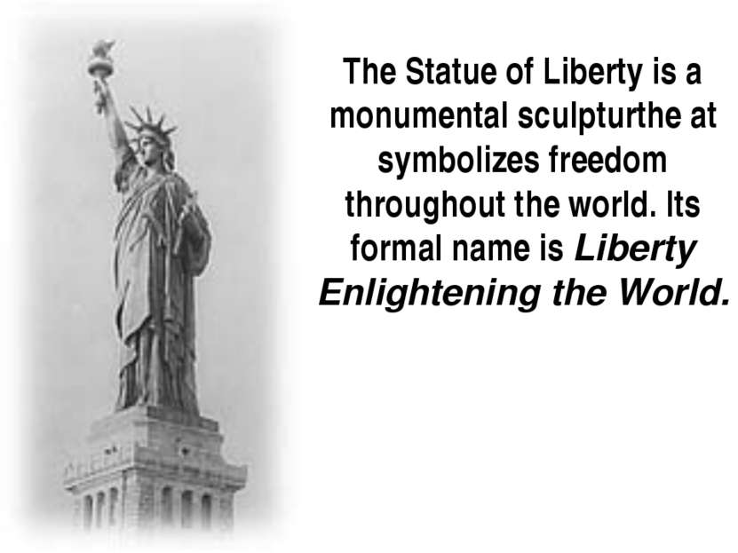 The Statue of Liberty is a monumental sculpturthe at symbolizes freedom throu...