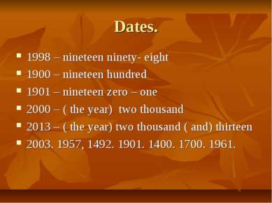 Dates. 1998 – nineteen ninety- eight 1900 – nineteen hundred 1901 – nineteen ...