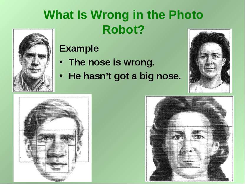 Example The nose is wrong. He hasn’t got a big nose. What Is Wrong in the Pho...