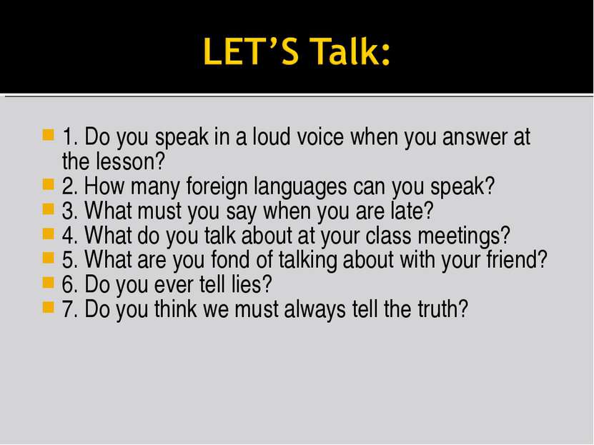 1. Do you speak in a loud voice when you answer at the lesson? 2. How many fo...
