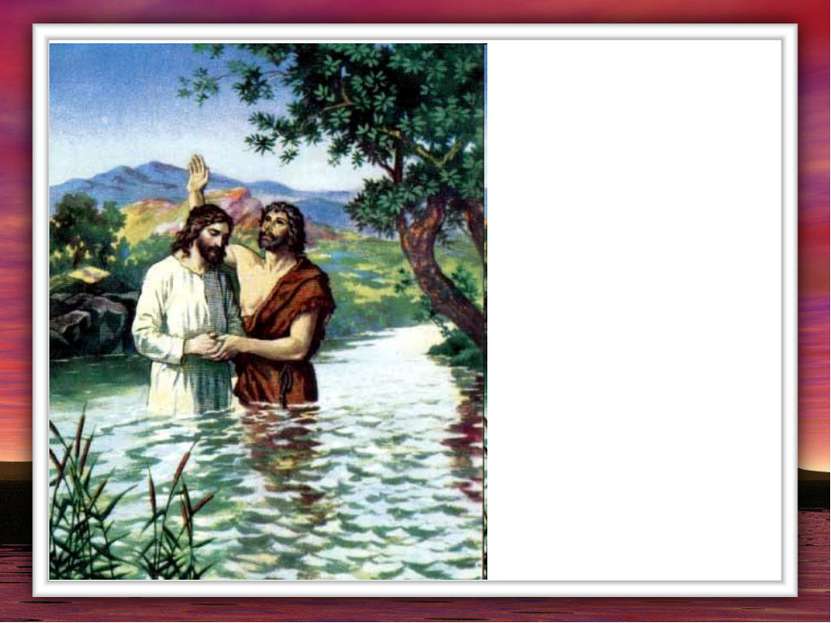 Этим Он дал пример всем людям, чтобы все крестились и делались чистыми от гре...