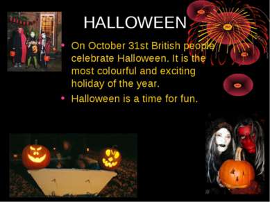 HALLOWEEN On October 31st British people celebrate Halloween. It is the most ...