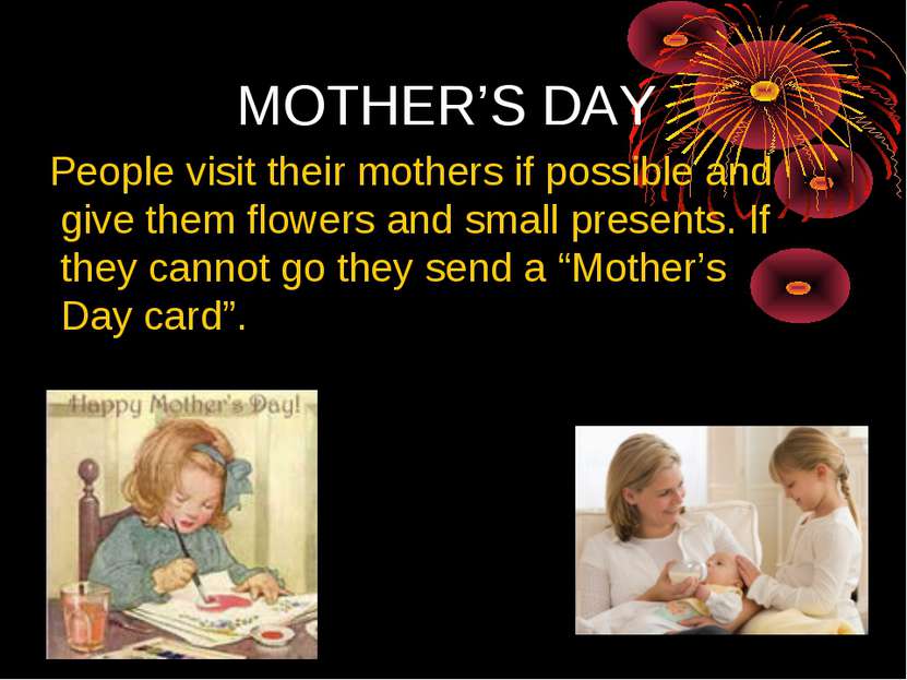 MOTHER’S DAY People visit their mothers if possible and give them flowers and...