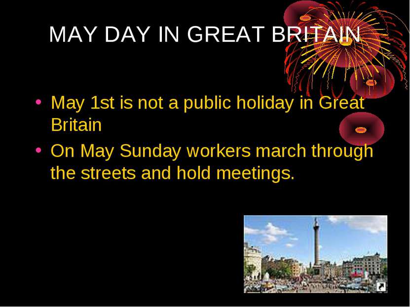 MAY DAY IN GREAT BRITAIN May 1st is not a public holiday in Great Britain On ...