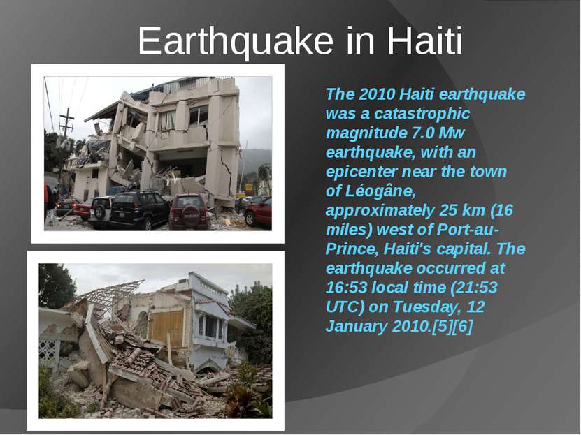 The 2010 Haiti earthquake was a catastrophic magnitude 7.0 Mw earthquake, wit...