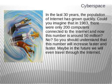 Cyberspace In the last 30 years, the population of Internet has grown quickly...