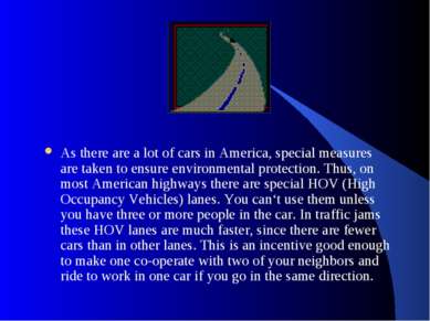 As there are a lot of cars in America, special measures are taken to ensure e...