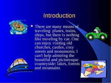 Introduction There are many means of traveling: planes, trains, ships, but th...