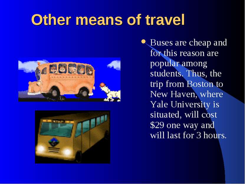 Other means of travel Buses are cheap and for this reason are popular among s...