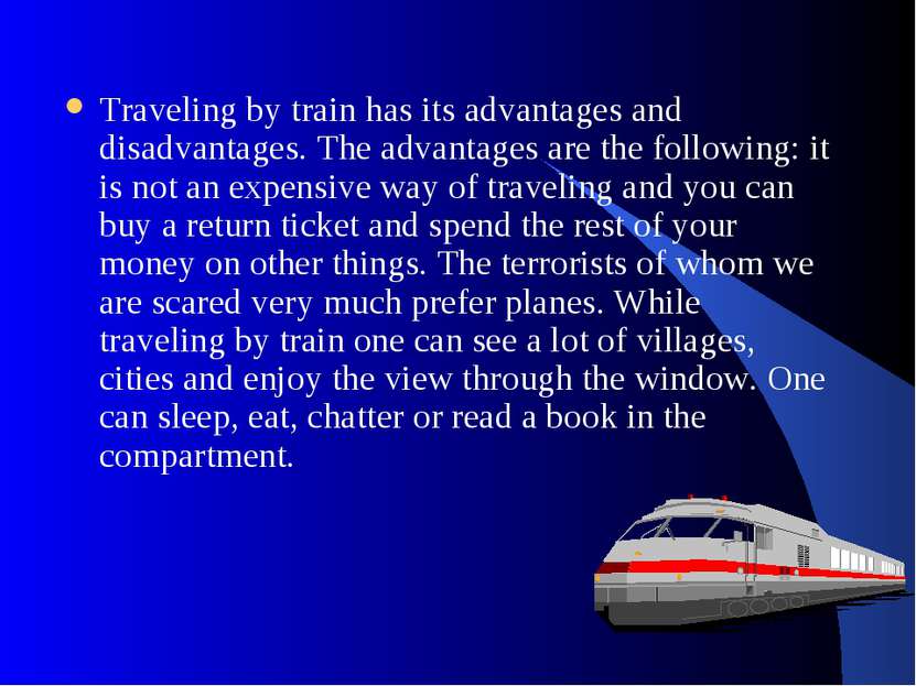 Traveling by train has its advantages and disadvantages. The advantages are t...