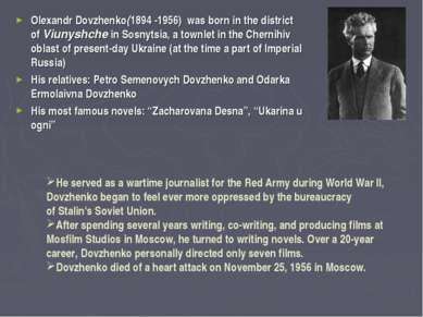 Olexandr Dovzhenko(1894 -1956) was born in the district of Viunyshche in Sosn...