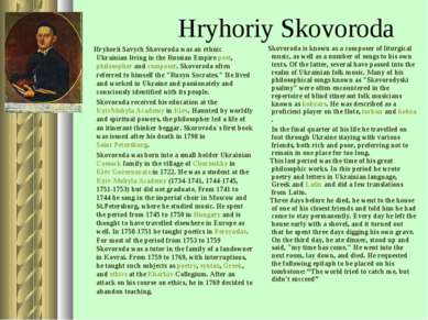 Hryhoriy Skovoroda Hryhorii Savych Skovoroda was an ethnic Ukrainian living i...