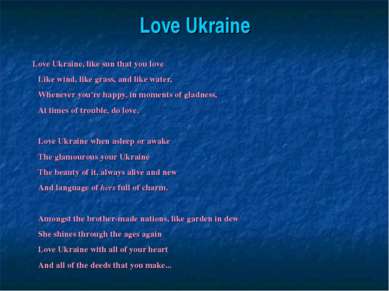 Love Ukraine Love Ukraine, like sun that you love Like wind, like grass, and ...