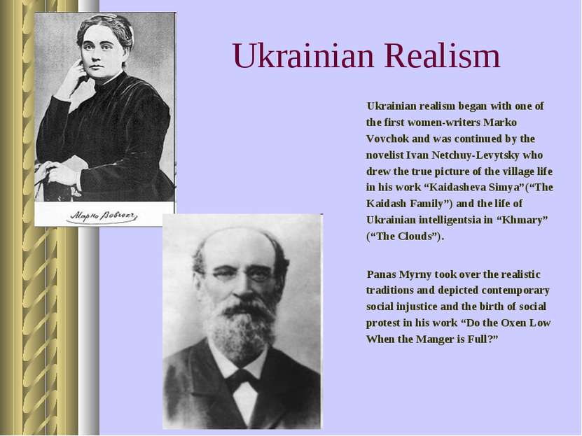 Ukrainian Realism Ukrainian realism began with one of the first women-writers...