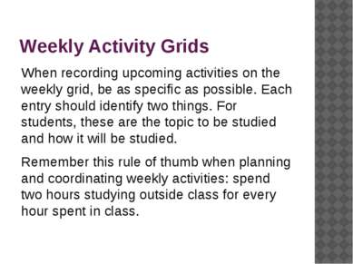 Weekly Activity Grids When recording upcoming activities on the weekly grid, ...