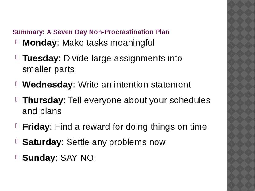 Summary: A Seven Day Non-Procrastination Plan Monday: Make tasks meaningful T...