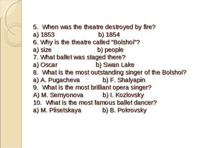 5. When was the theatre destroyed by fire? a) 1853 b) 1854 6. Why is the thea...