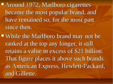 Around 1972, Marlboro cigarettes became the most popular brand, and have rema...