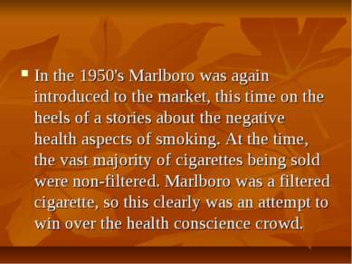 In the 1950's Marlboro was again introduced to the market, this time on the h...