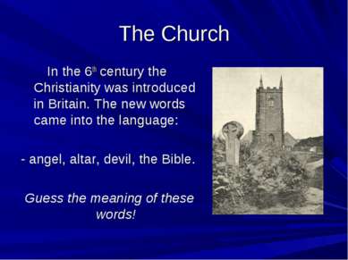 The Church In the 6th century the Christianity was introduced in Britain. The...