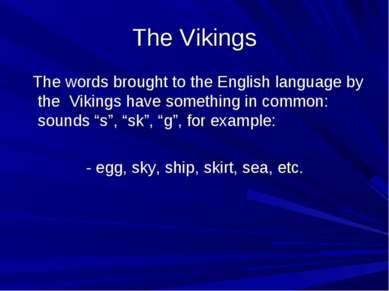 The Vikings The words brought to the English language by the Vikings have som...