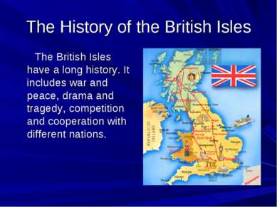 The History of the British Isles The British Isles have a long history. It in...