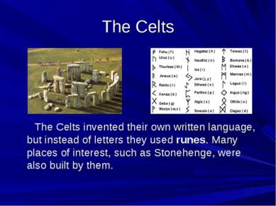 The Celts The Celts invented their own written language, but instead of lette...