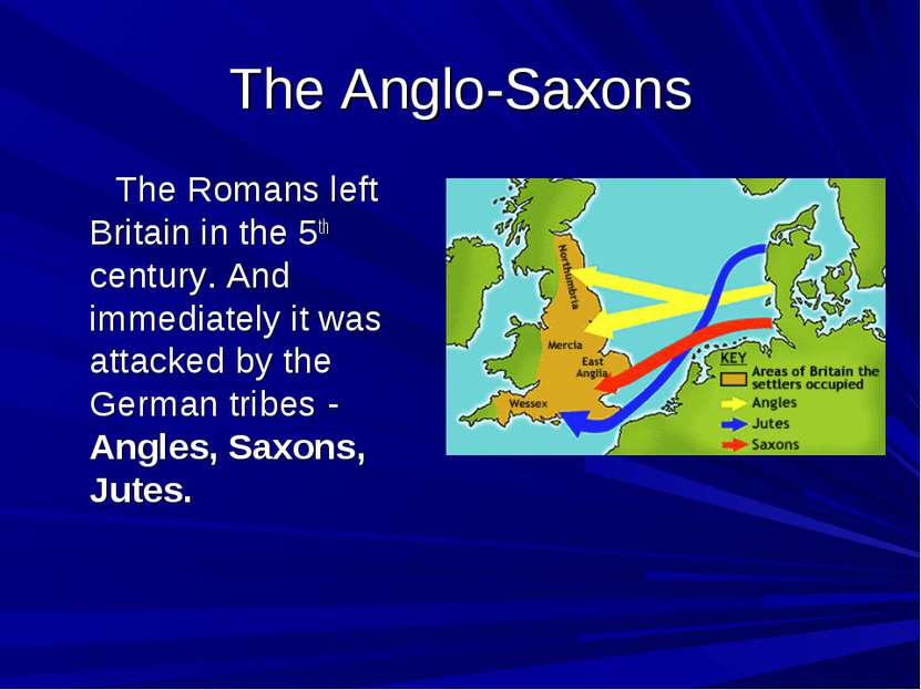 The Anglo-Saxons The Romans left Britain in the 5th century. And immediately ...