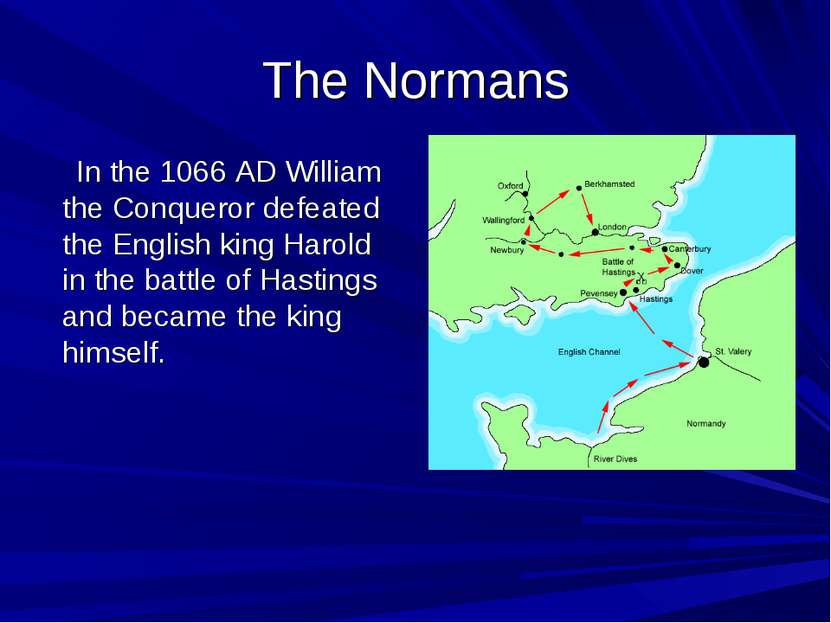 The Normans In the 1066 AD William the Conqueror defeated the English king Ha...