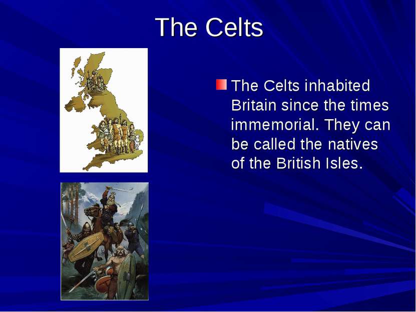 The Celts The Celts inhabited Britain since the times immemorial. They can be...