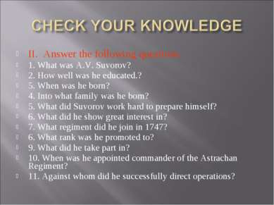 II. Answer the following questions. 1. What was A.V. Suvorov? 2. How well was...
