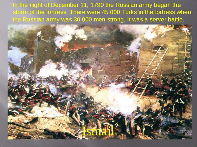 Ismail In the night of December 11, 1790 the Russian army began the storm of ...