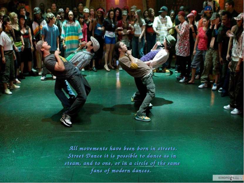 All movements have been born in streets. Street Dance it is possible to dance...