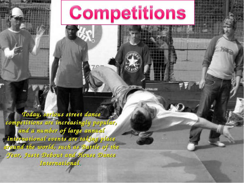 Today, serious street dance competitions are increasingly popular, and a numb...