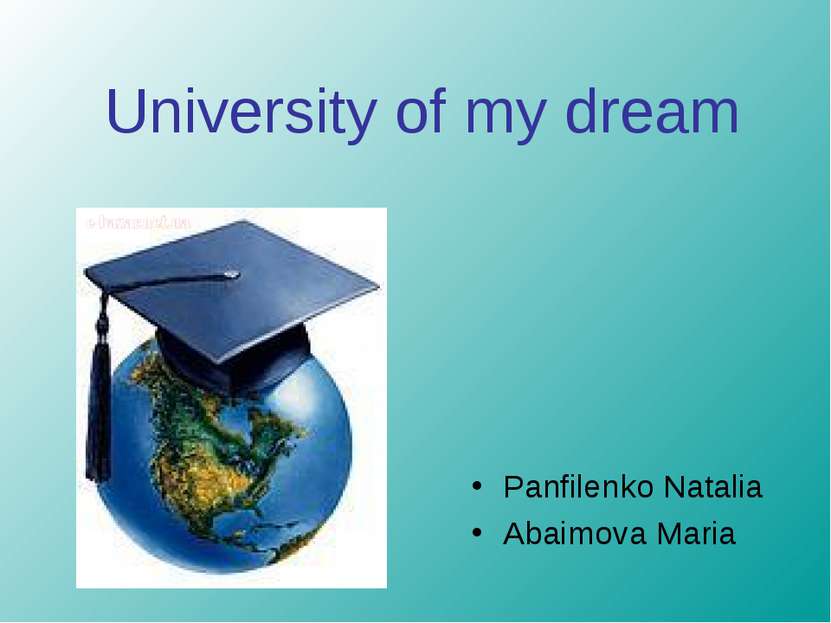University of my dream Panfilenko Natalia Abaimova Maria