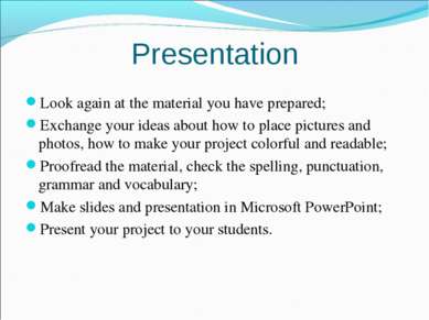 Presentation Look again at the material you have prepared; Exchange your idea...