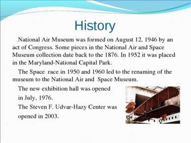 History National Air Museum was formed on August 12, 1946 by an act of Congre...