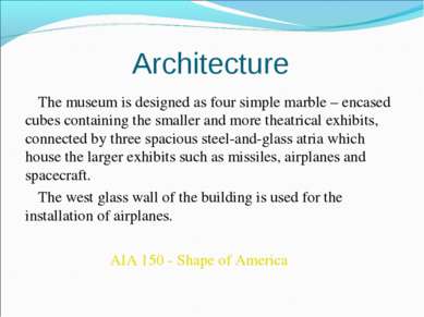 Architecture The museum is designed as four simple marble – encased cubes con...