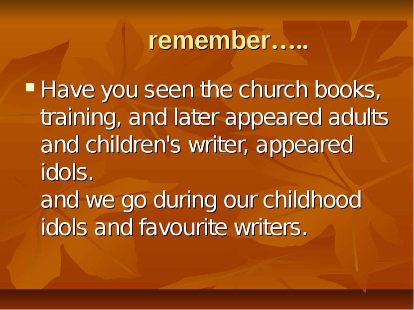 remember….. Have you seen the church books, training, and later appeared adul...
