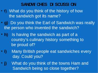 SANDWICHES DISCUSSION f) What do you think of the history of how the sandwich...