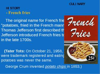 CULINARY HISTORY - French fries The original name for French fries was "potat...