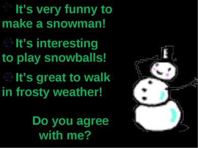 It’s very funny to make a snowman! It’s interesting to play snowballs! It’s g...