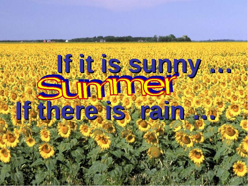 If it is sunny … If there is rain …